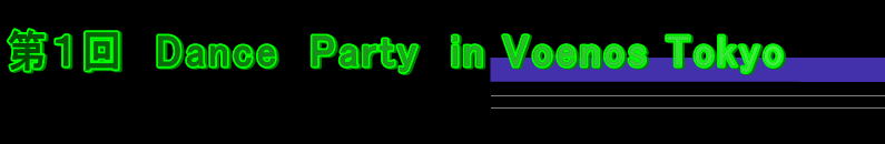 ��P��@Dance�@Party�@in Voenos Tokyo